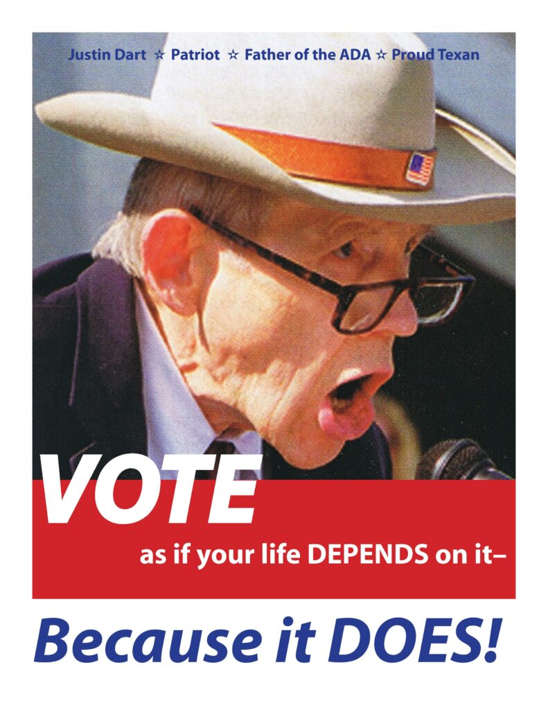 Photo of Justin Dart with text: "VOTE as if your life depends on it - Because it DOES!
