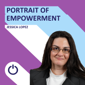 Promotional image of a woman named Jessica Lopez. The graphic has a two-tone background, split diagonally with purple on the top left and light blue on the bottom right. The caption 'PORTRAIT OF EMPOWERMENT' is displayed in white uppercase letters at the top. Below it is the name 'JESSICA LOPEZ'. Jessica has long, straight dark hair, glasses, and is wearing a black blazer over a white sweater. A power icon is located at the bottom center of the image."