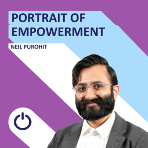 A promotional image featuring a man named Neil Purohit. The graphic has a background split diagonally, with purple on the top left and light blue on the bottom right. 'PORTRAIT OF EMPOWERMENT' is written in white uppercase letters at the top of the image, and 'NEIL PUROHIT' is indicated below. Neil has a full beard, is wearing clear-framed glasses, and has a pleasant smile. He is dressed in a gray suit with a white shirt. A power icon is present at the bottom center of the design.