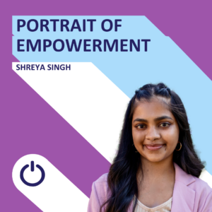 A promotional image featuring a woman named Shreya Singh, set against a background divided diagonally with purple in the top left and light blue in the bottom right. The title 'PORTRAIT OF EMPOWERMENT' is displayed in white text at the top, with 'SHREYA SINGH' written below. Shreya has long dark hair, a soft smile, and is wearing a light pink blazer over a beige top. At the bottom center of the graphic is a power icon.