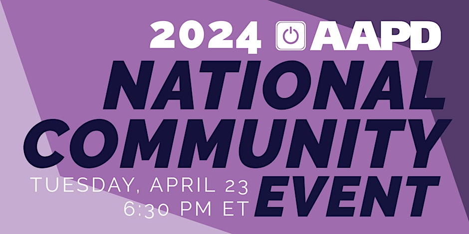 A purple graphic image with white letters that read "2024 AAPD National Community Event Tuesday April 23, 6:30 PM ET"